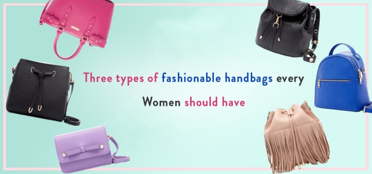 Three types of fashionable handbags every women should have..jpg